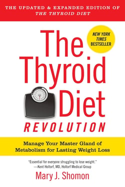 The Thyroid Diet Revolution - Manage Your Master Gland of Metabolism for Lasting Weight Loss