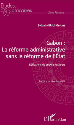 Gabon : la réforme administrative sans la réforme de l'Etat - Réflexions de 2009 à nos jours