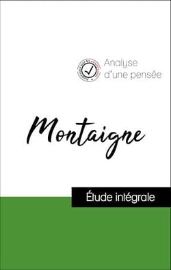 Analyse d'une pensée : Montaigne (résumé et fiche de lecture plébiscités par les enseignants sur fichedelecture.fr)