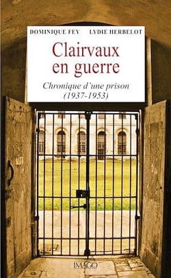 Clairvaux en guerre - Chronique d'une prison (1937-1953)