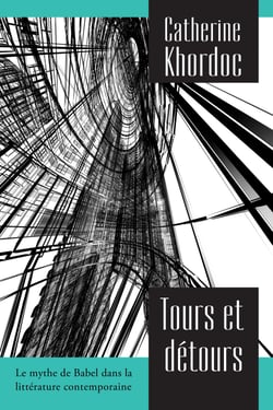 Tours et détours - Le mythe de Babel dans la littérature contemporaine
