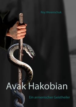 Avak Hakobian - Ein armenischer Geistheiler