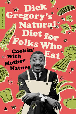 Dick Gregory's Natural Diet for Folks Who Eat - Cookin' with Mother Nature