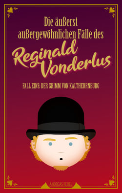 Die äußerst außergewöhnlichen Fälle des Reginald Vonderlus - Fall Eins: Der Grimm von Kaltherrnburg