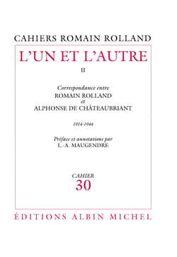 L'Un et l'Autre - tome 2 - Correspondance entre Romain Rolland et Alphonse de Châteaubriant, (1914-1944), cahier n°30