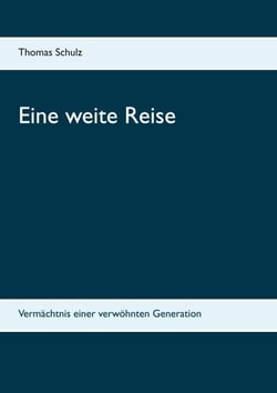 Eine weite Reise - Vermächtnis einer verwöhnten Generation