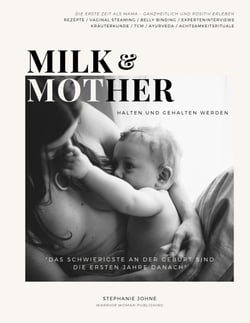 Milk &amp; Mother - Halten &amp; Gehalten Werden im Wochenbett