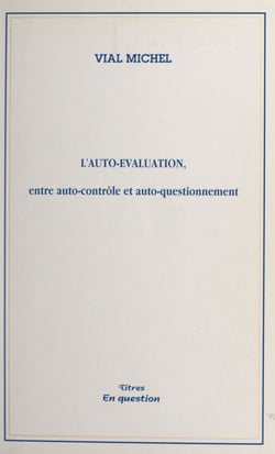 L'auto-évaluation - Entre auto-contrôle et auto-questionnement
