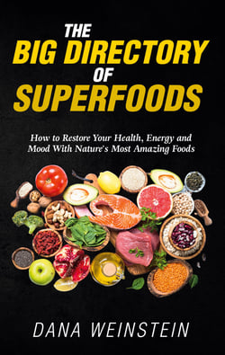 The Big Directory of Superfoods - How to Restore Your Health, Energy and Mood With Nature's Most Amazing Foods