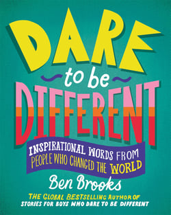 Dare to be Different - Inspirational Words from People Who Changed the World