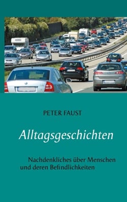 Alltagsgeschichten - Nachdenkliches über Menschen und deren Befindlichkeiten