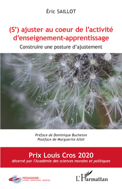 (S')ajuster au coeur de l'activité d'enseignement-apprentissage - Construire une posture d'ajustement Prix Louis Cros 2020 - Prix Louis Cros 2020