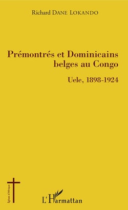 Prémontrés et dominicains belges au Congo - Uele, 1898-1924