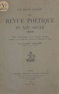 Une revue oubliée : la "Revue poétique du XIXe siècle" (1835) - Thèse complémentaire pour le Doctorat ès-lettres présentée à la Faculté des lettres de l'Université de Paris