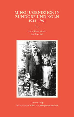 Ming Jugendzick in Zündorf und Köln 1941-1961 - Hück jiddet widder Riefkooche!
