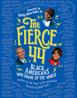 The Fierce 44 - Black Americans Who Shook Up the World