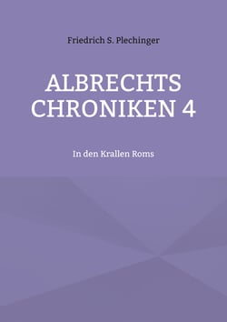 Albrechts Chroniken 4 - In den Krallen Roms