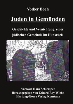 Juden in Gemünden - Geschichte und Vernichtung einer jüdischen Gemeinde im Hunsrück 