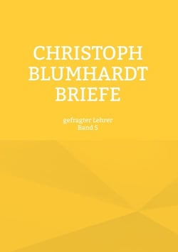 Christoph Blumhardt Briefe - gefragter Lehrer