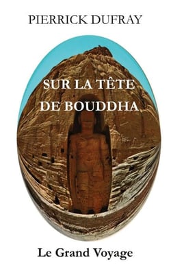 Sur la Tête de Bouddha - Le Grand Voyage