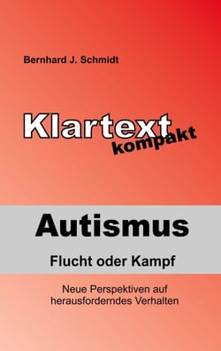 Autismus - Flucht oder Kampf - Neue Perspektiven auf herausforderndes Verhalten