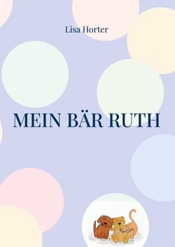 Mein Bär Ruth - Eine ganz besondere Freundschaft