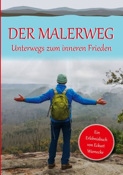 Der Malerweg - Unterwegs zum 'inneren Frieden'