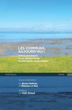 Les communs, aujourd'hui ! - Enjeux planétaires d'une gestion locale des ressources renouvelables