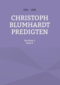 Christoph Blumhardt Predigten - Nachlese 2