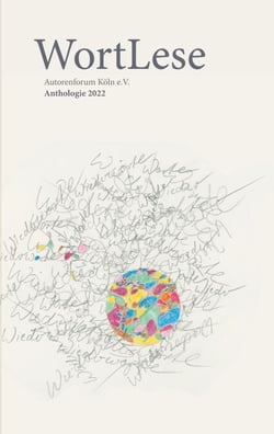 WortLese - Anthologie 2022 Autorenforum Köln e.V