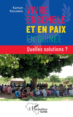 Vivre ensemble et en paix en Guinée - Quelles solutions ?