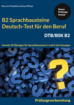 Sprachbausteine Deutsch-Test für den Beruf (DTB) B2 - Jeweils 10 Übungen für Sprachbausteine 1 und 2 mit Lösungen