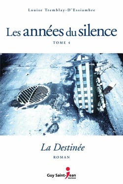 Les années du silence, tome 4 - La destinée