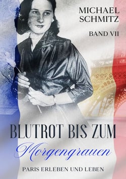 Blutrot bis zum Morgengrauen - Paris erleben und leben