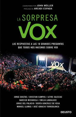 La sorpresa Vox - Las respuestas a las 10 grandes preguntas que todos nos hacemos sobre Vox