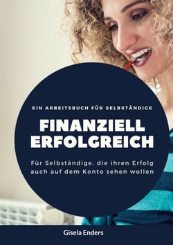 Finanziell erfolgreich - Für Selbständige, die ihren Erfolg auch auf dem Konto sehen wollen