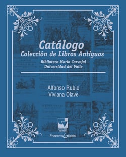 Catálogo Colección de Libros Antiguos - Biblioteca Mario Carvajal Universidad del Valle
