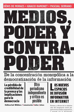 Medios, poder y contrapoder - De la concentración monopólica a la democratización de la información
