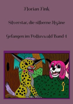 Silverstar, die silberne Hyäne - Gefangen im Polluxwald Band 4