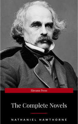 Nathaniel Hawthorne: The Complete Novels