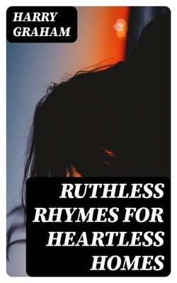 Ruthless Rhymes for Heartless Homes