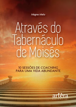 Através do Tabernáculo de Moisés: 10 Sessões de Coaching para uma Vida Abundante