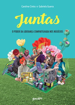Juntas - o poder da liderança compartilhada nos negócios