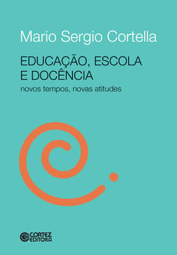 Educação, escola e docência - Novos tempos, novas atitudes