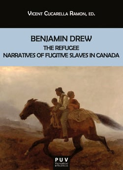 Benjamin Drew - The Refugee. Narratives of Fugitive Slaves in Canada