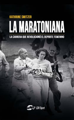 La maratoniana - La carrera que revolucionó el deporte femenino