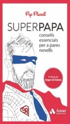 Superpapa - Consells essencials per a pares novells