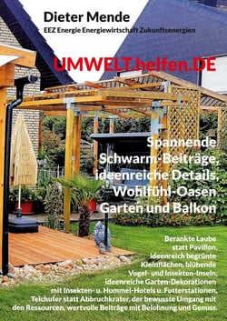 UMWELT.helfen.DE, spannende Schwarm-Beiträge, ideenreiche Details, Wohlfühl-Oasen Garten und Balkon - Laube statt Pavillon, ideenreich begrünte Kleinstflächen, blühende Vogel- und Insekten-Inseln, Ideenreiche Garten-Dekorationen mit: Insekten- u. Humme...