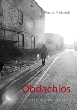 Obdachlos - Das Leben des Arno Kilian