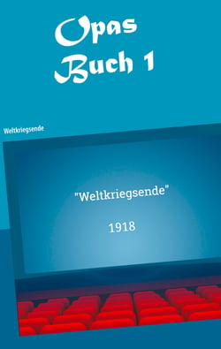 Opas Buch I - Weltkriegsende